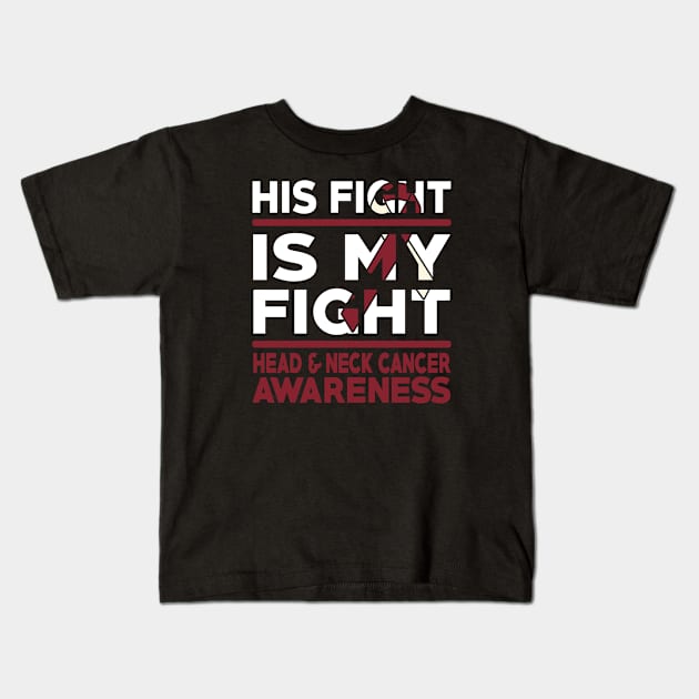 His Fight Is My Fight Head & Neck Cancer Awareness Kids T-Shirt by mateobarkley67